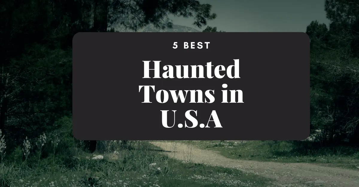 You are currently viewing 5 BEST Haunted Towns In America