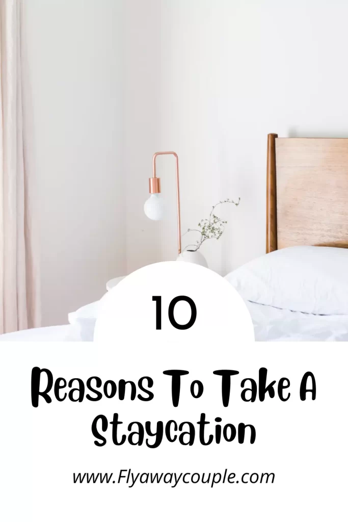 10 Reasons to Take A Staycation Pinterest Pin